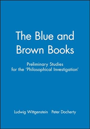 Immagine del venditore per Blue & Brown Books : Preliminary Studies for the Philosophical Investigations venduto da GreatBookPrices