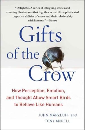 Image du vendeur pour Gifts of the Crow : How Perception, Emotion, and Thought Allow Smart Birds to Behave Like Humans mis en vente par GreatBookPrices