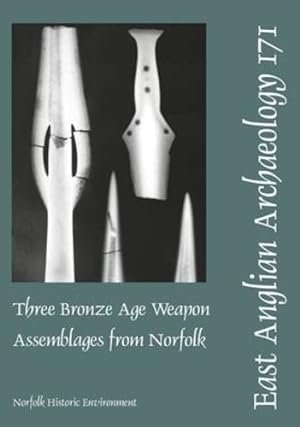 Image du vendeur pour Three Bronze Age Weapon Assemblages from Norfolk [Paperback ] mis en vente par booksXpress