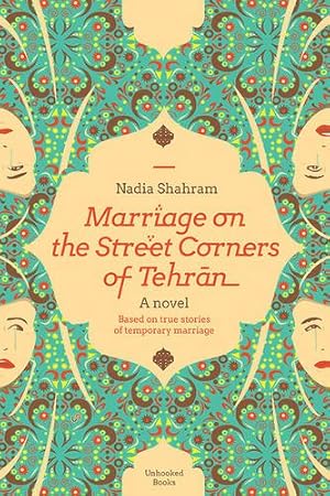 Seller image for Marriage on the Street Corners of Tehran: A Novel Based on the True Stories of Temporary Marriage by Shahram, Nadia [Paperback ] for sale by booksXpress