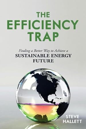Immagine del venditore per The Efficiency Trap: Finding a Better Way to Achieve a Sustainable Energy Future [Soft Cover ] venduto da booksXpress