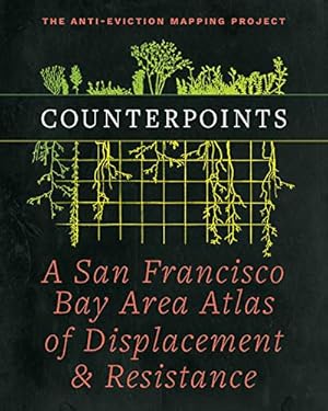 Seller image for Counterpoints: A San Francisco Bay Area Atlas of Displacement & Resistance by Anti-Eviction Mapping Project [Paperback ] for sale by booksXpress