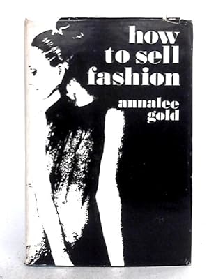 Bild des Verkufers fr How to Sell Fashion: What Retailers Should Know About Women's Wear zum Verkauf von World of Rare Books