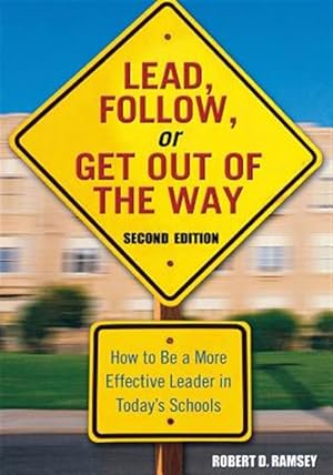 Imagen del vendedor de Lead, Follow, Or Get Out Of The Way : How To Be A More Effective Leader In Today's Schools a la venta por GreatBookPrices