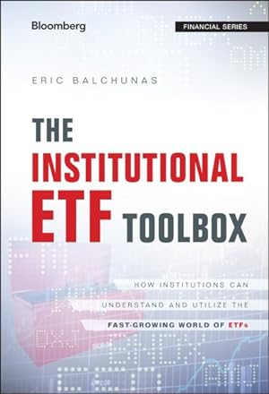 Seller image for Institutional ETF Toolbox : How Institutions Can Understand and Utilize the Fast-Growing World of ETFs for sale by GreatBookPrices