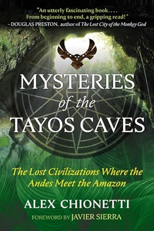 Immagine del venditore per Mysteries of the Tayos Caves : The Lost Civilizations Where the Andes Meet the Amazon venduto da GreatBookPrices