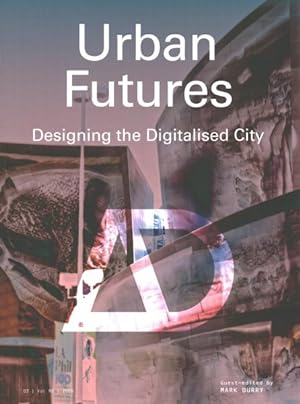 Bild des Verkufers fr Urban Futures : Designing the Digitalised City zum Verkauf von GreatBookPrices