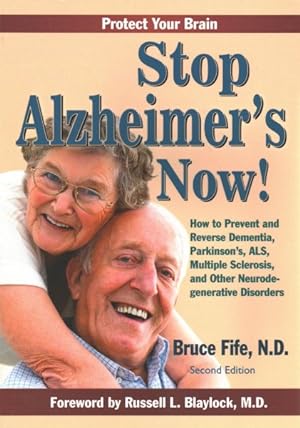 Seller image for Stop Alzheimer's Now! : How to Prevent & Reverse Dementia, Parkinson's, Als, Multiple Sclerosis & Other Neurodegenerative Disorders for sale by GreatBookPrices