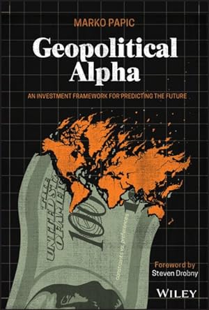 Bild des Verkufers fr Geopolitical Alpha : An Investment Framework for Predicting the Future zum Verkauf von GreatBookPrices