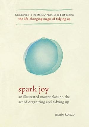 Seller image for Spark Joy : An Illustrated Master Class on the Art of Organizing and Tidying Up for sale by GreatBookPrices