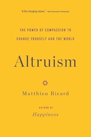 Bild des Verkufers fr Altruism : The Power of Compassion to Change Yourself and the World zum Verkauf von GreatBookPrices