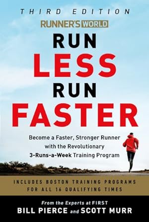 Seller image for Runner's World Run Less, Run Faster : Become a Faster, Stronger Runner With the Revolutionary 3-Runs-a-Week Training Program for sale by GreatBookPrices