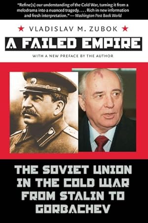 Immagine del venditore per Failed Empire : The Soviet Union in the Cold War from Stalin to Gorbachev venduto da GreatBookPrices