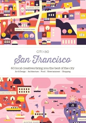 Imagen del vendedor de Citix60 San Francisco : 60 Local Creatives Show You the Best of the City a la venta por GreatBookPrices