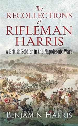 Seller image for Recollections of Rifleman Harris : A British Soldier in the Napoleonic Wars for sale by GreatBookPrices