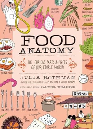Seller image for Food Anatomy : The Curious Parts & Pieces of Our Edible World for sale by GreatBookPrices