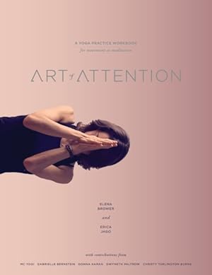 Bild des Verkufers fr Art of Attention : A Yoga Practice Workbook for Movement As Meditation zum Verkauf von GreatBookPrices