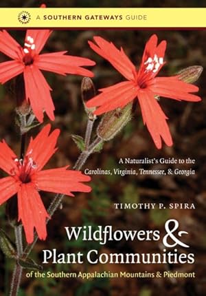 Image du vendeur pour Wildflowers & Plant Communities of the Southern Appalachian Mountains & Piedmont : A Naturalist's Guide to the Carolinas, Virginia, Tennessee, & Georgia mis en vente par GreatBookPrices