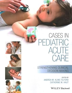 Immagine del venditore per Cases in Pediatric Acute Care : Strengthening Clinical Decision Making venduto da GreatBookPrices