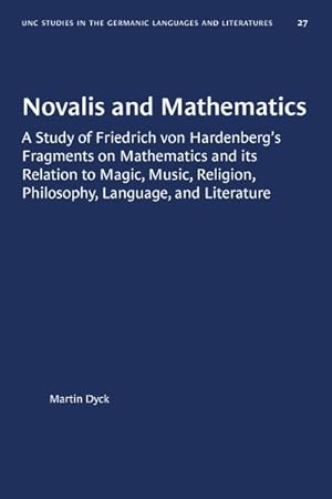 Seller image for Novalis and Mathematics : A Study of Friedrich Von Hardenberg's Fragments on Mathematics and Its Relation to Magic, Music, Religion, Philosophy, Language, and Literature for sale by GreatBookPrices