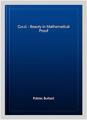 Immagine del venditore per Q.e.d. : Beauty in Mathematical Proof venduto da GreatBookPrices