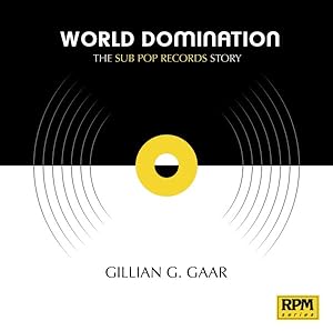 Imagen del vendedor de World Domination : The Sub Pop Records Story a la venta por GreatBookPrices