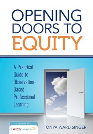 Immagine del venditore per Opening Doors to Equity : A Practical Guide to Observation-Based Professional Learning venduto da GreatBookPrices