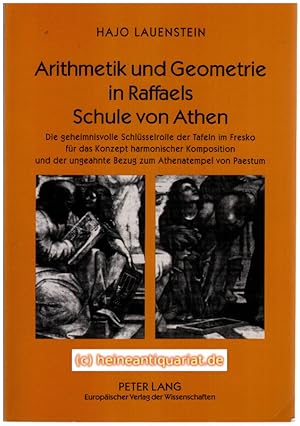 Arithmetik und Geometrie in Raffaels Schule von Athen. Die geheimnisvolle Schlüsselrolle der Tafe...