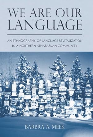 Image du vendeur pour We Are Our Language : An Ethnography of Language Revitalization in a Northern Athabaskan Community mis en vente par GreatBookPrices