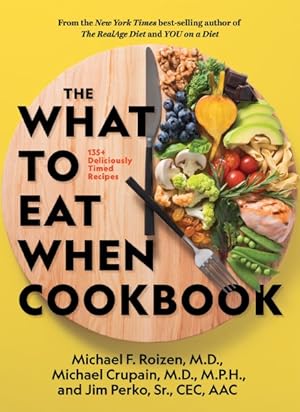 Seller image for What to Eat When Cookbook : 125 Deliciously Timed Recipes for sale by GreatBookPrices