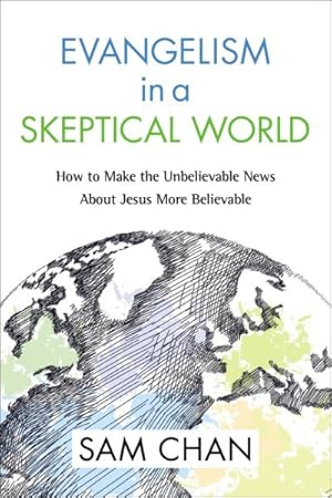 Immagine del venditore per Evangelism in a Skeptical World : How to Make the Unbelievable News About Jesus More Believable venduto da GreatBookPrices