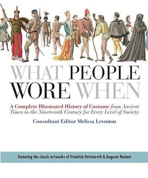 Immagine del venditore per What People Wore When : A Complete Illustrated History of Costume from Ancient Times to the Nineteenth Century for Every Level of Society venduto da GreatBookPrices