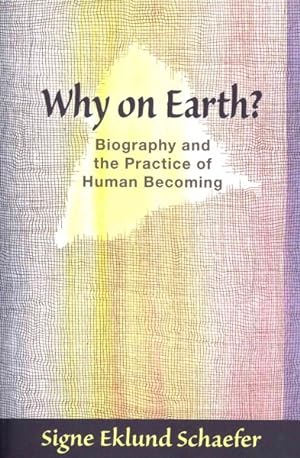 Immagine del venditore per Why on Earth? : Biography and the Practice of Human Becoming venduto da GreatBookPrices