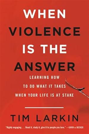 Bild des Verk�ufers f�r When Violence Is the Answer : Learning How to Do What It Takes When Your Life Is at Stake zum Verkauf von GreatBookPrices