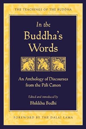 Imagen del vendedor de In the Buddha's Words : An Anthology of Discourses from the Pali Canon a la venta por GreatBookPrices