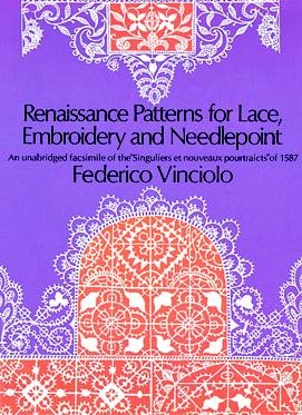 Imagen del vendedor de Renaissance Patterns for Lace and Embroidery; An Unabridged Facsimile of the 'Singuliers Et Nouveaux Pourtraicts' of 1587. : An Unabridged Facsimile of the 'Singuliers Et Nouveaux Pourtraicts' of 1587 a la venta por GreatBookPrices