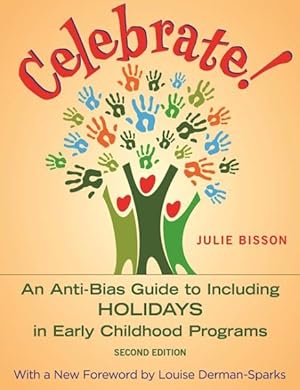 Immagine del venditore per Celebrate! : An Anti-Bias Guide to Including Holidays in Early Childhood Programs venduto da GreatBookPrices