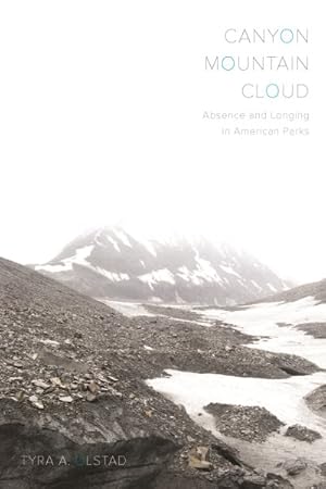 Seller image for Canyon, Mountain, Cloud : Absence and Longing in American Parks for sale by GreatBookPrices