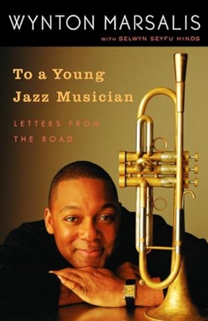 Imagen del vendedor de To A Young Jazz Musician : Letters From The Road a la venta por GreatBookPrices