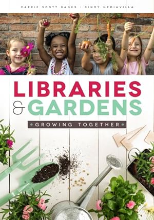 Image du vendeur pour Libraries & Gardens : Growing Together mis en vente par GreatBookPrices