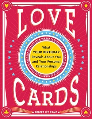 Seller image for Love Cards : What Your Birthday Reveals About You and Your Personal Relationships for sale by GreatBookPrices
