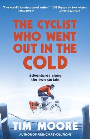 Imagen del vendedor de Cyclist Who Went Out in the Cold : Adventures Along the Iron Curtain Trail a la venta por GreatBookPrices