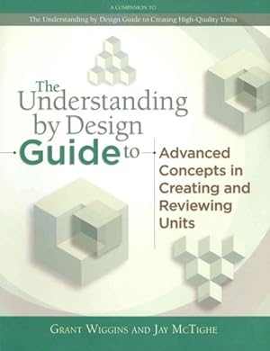 Seller image for Understanding by Design Guide to Advanced Concepts in Creating and Reviewing Units for sale by GreatBookPrices