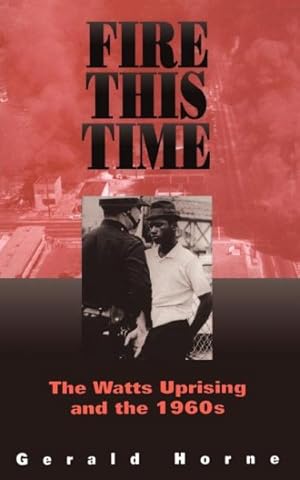 Seller image for Fire This Time : The Watts Uprising and the 1960s for sale by GreatBookPrices