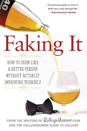 Immagine del venditore per Faking It : How to Seem Like a Better Person Without Actually Improving Yourself venduto da GreatBookPrices