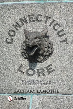 Seller image for Connecticut Lore : Strange, Off-Kilter, & Full of Surprises for sale by GreatBookPrices