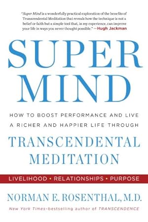 Bild des Verkufers fr Super Mind : How to Boost Performance and Live a Richer and Happier Life Through Transcendental Meditation zum Verkauf von GreatBookPrices
