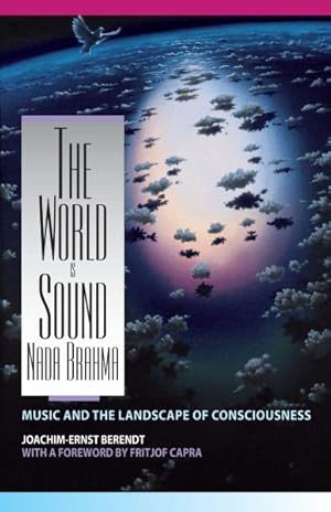 Imagen del vendedor de World Is Sound : Nada Brahma Music and the Landscape of Consciousness a la venta por GreatBookPrices