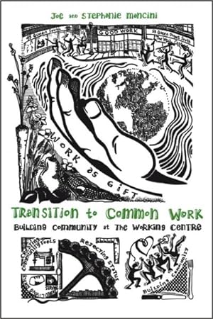 Immagine del venditore per Transition to Common Work : Building Community at the Working Centre venduto da GreatBookPrices