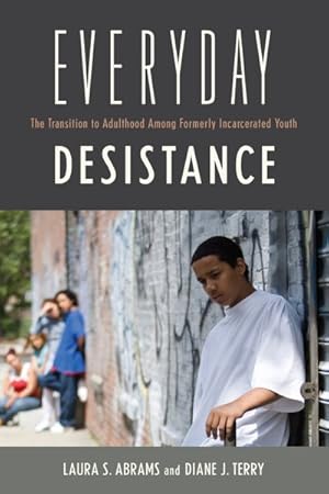 Seller image for Everyday Desistance : The Transition to Adulthood Among Formerly Incarcerated Youth for sale by GreatBookPrices